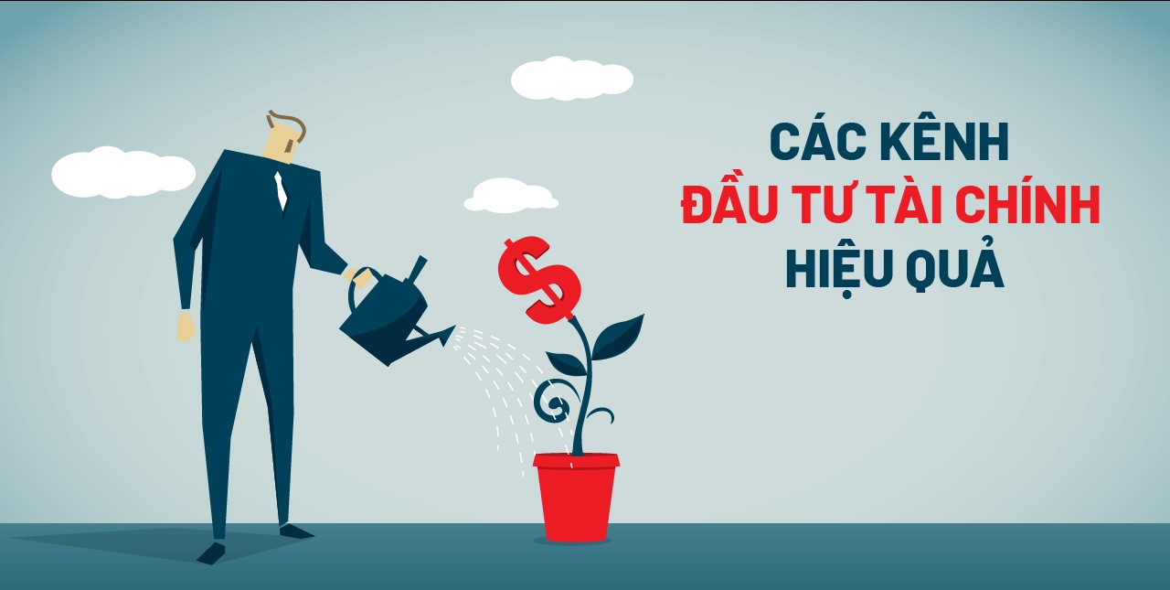 Làm giàu với 6 kênh đầu tư tài chính và cách lựa chọn phù hợp