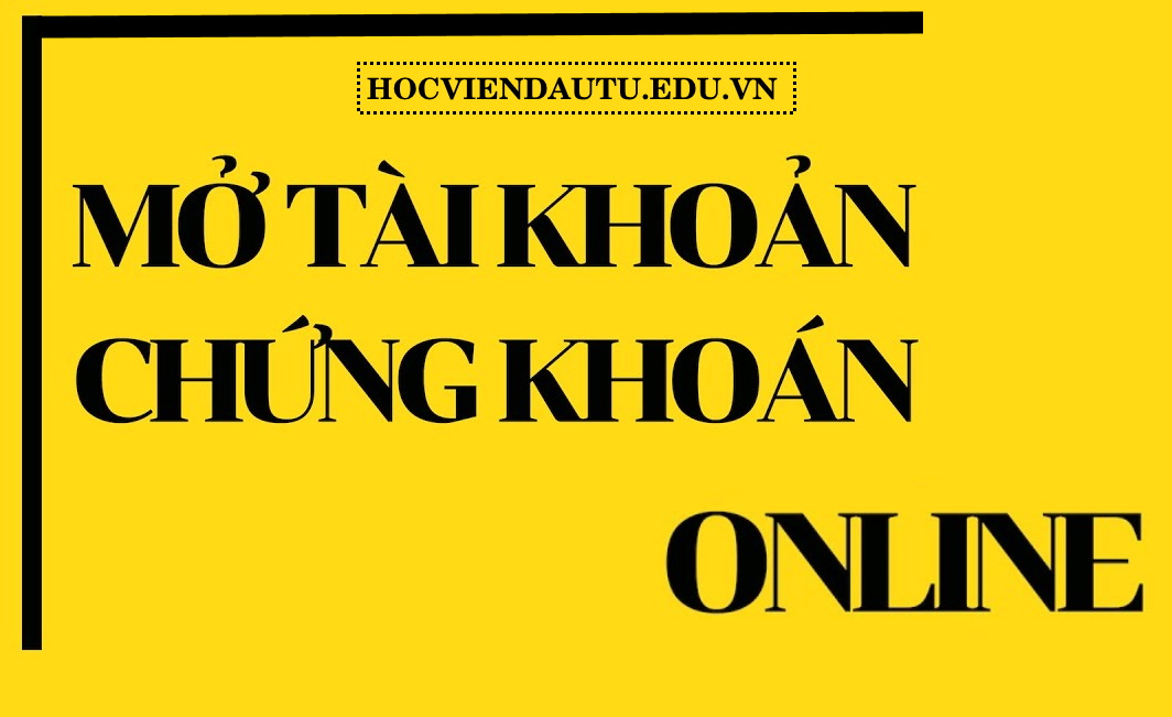 Hướng dẫn mở tài khoản chứng khoán online Hướng dẫn mở tài khoản chứng khoán online