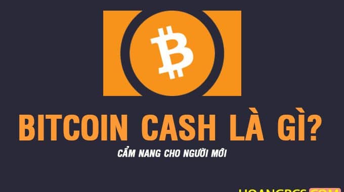 Bitcoin Cash (BCH) là gì? Ví Lưu Trữ ở đâu? Có nên đầu tư BCH không? Bitcoin Cash (BCH) là gì? Ví Lưu Trữ ở đâu? Có nên đầu tư BCH không?