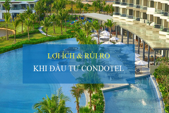 Lợi ích và rủi ro khi lựa chọn đầu tư condotel? Lợi ích và rủi ro khi lựa chọn đầu tư condotel?