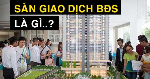 Tìm hiểu về sàn giao dịch bất động sản