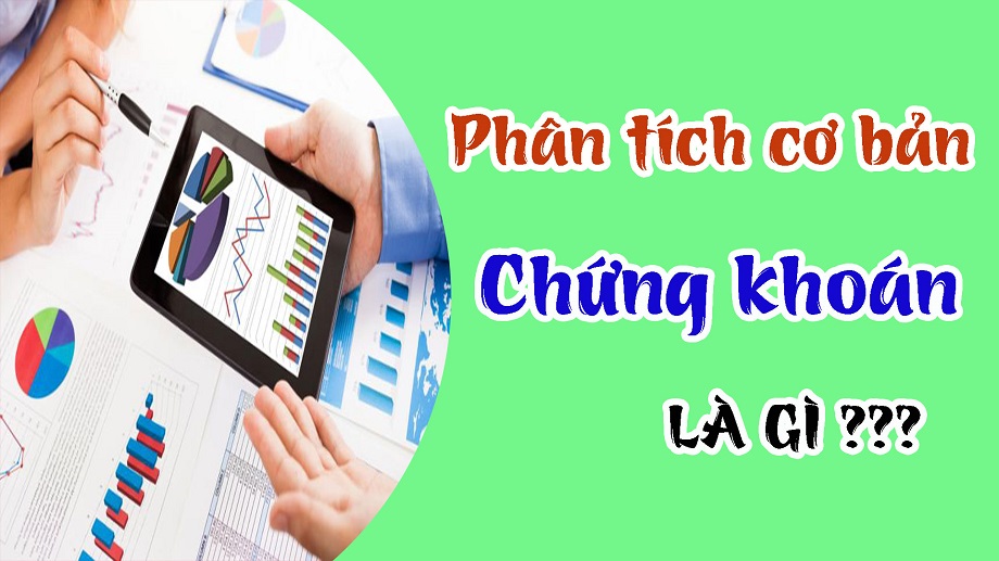 Phân tích cơ bản chứng khoán là gì? Phân tích cơ bản chứng khoán là gì?
