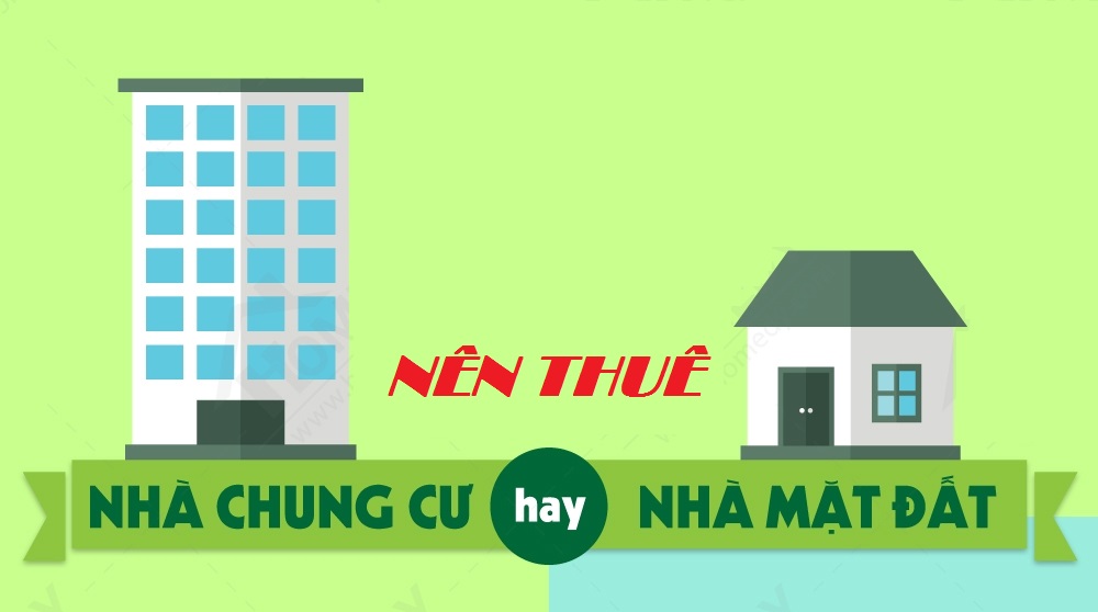 Nên thuê nhà nguyên căn hay thuê căn hộ chung cư để ở? Nên thuê nhà nguyên căn hay thuê căn hộ chung cư để ở?