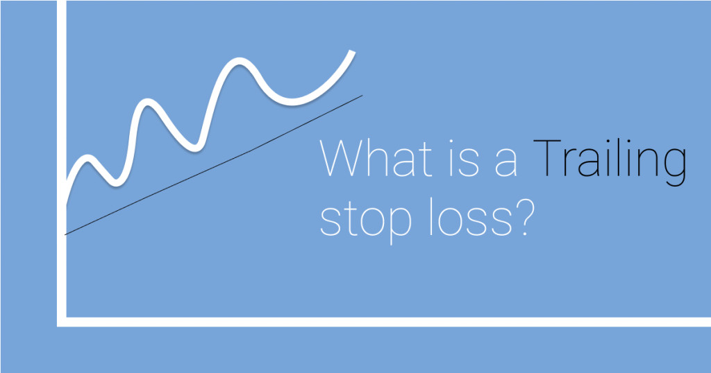 Trailing stop là gì? Cách sử dụng Trailing stop trong giao dịch forex