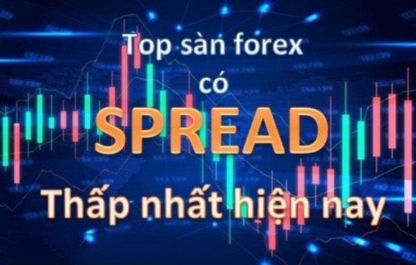 Top sàn Forex có phí giao dịch (Spread) thấp Top sàn Forex có phí giao dịch (Spread) thấp