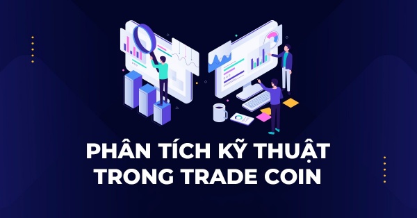 Phân tích kỹ thuật trong trade coin là gì? Phân tích kỹ thuật trong trade coin là gì?
