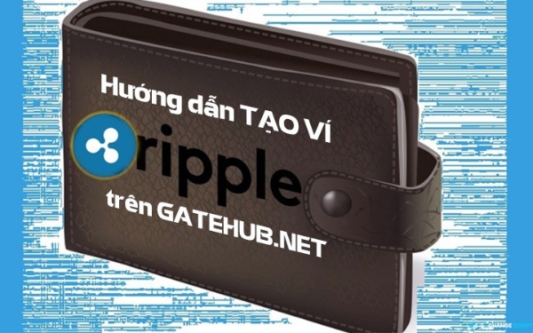 Hướng dẫn kích hoạt và tạo ví Ripple (XRP) trên GateHub