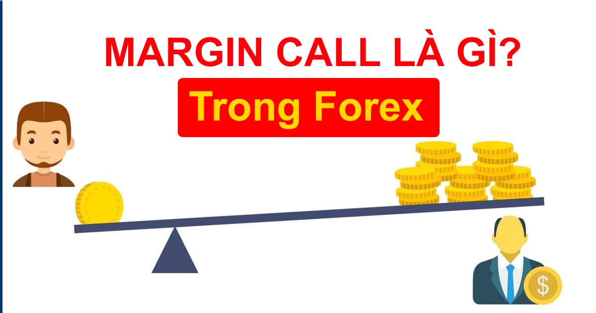 Margin call là gì? Cách phòng tránh bị Margin call trong forex