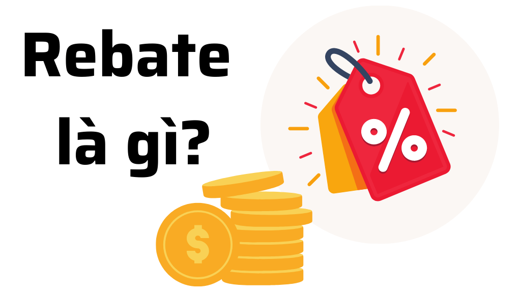 Rebate là gì? Thông tin các sàn forex có chương trình rebate hấp dẫn