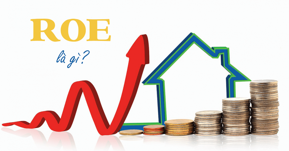 ROE là gì? Ý nghĩa của chỉ số ROE trong hoạt động doanh nghiệp ROE là gì? Ý nghĩa của chỉ số ROE trong hoạt động doanh nghiệp