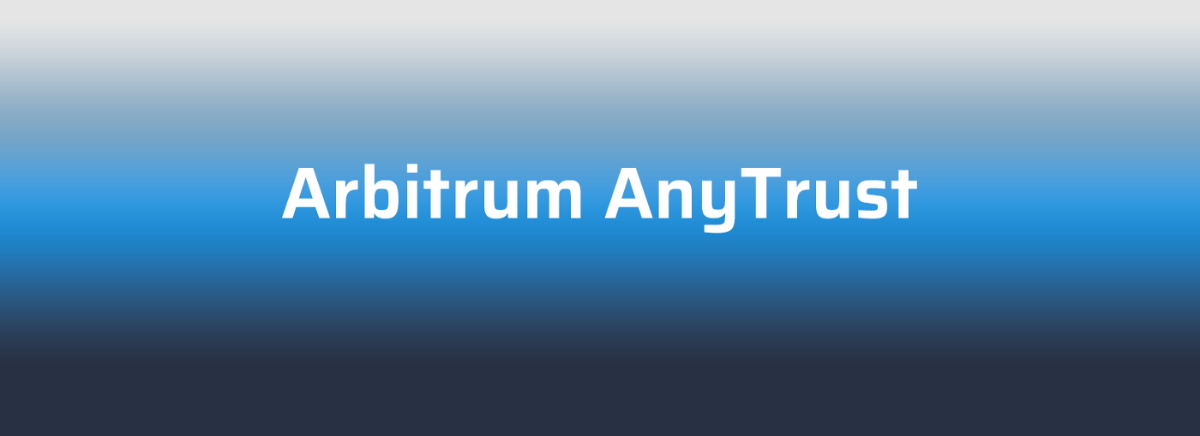 AnyTrust Chains là gì? Tìm hiểu về vũ khí thứ 2 từ Arbitrum AnyTrust Chains là gì? Tìm hiểu về vũ khí thứ 2 từ Arbitrum