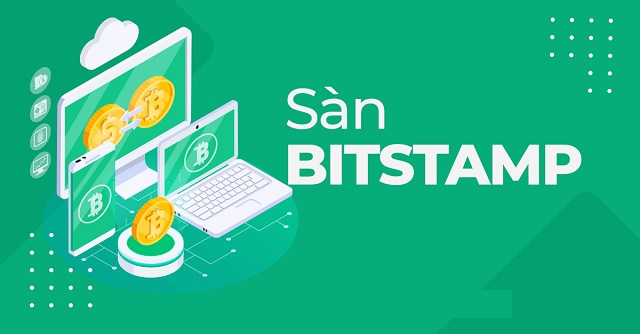 Bitstamp là gì? Hướng dẫn kiếm tiền trên Bitstamp