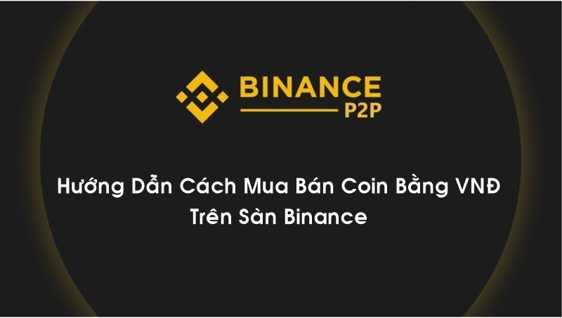 Hướng dẫn cách mua usdt trên binance p2p bằng VNĐ