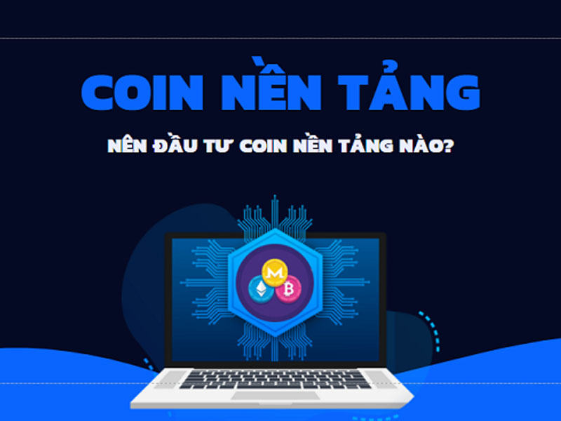 Coin nền tảng là gì? Một số coin nền tảng tiềm năng nhất định phải biết Coin nền tảng là gì? Một số coin nền tảng tiềm năng nhất định phải biết