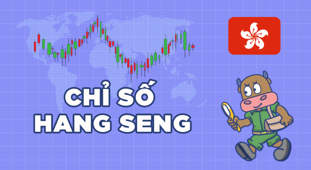 Chỉ số Hang Seng là gì? Hướng dẫn cách giao dịch chỉ số Hang Seng hiệu quả