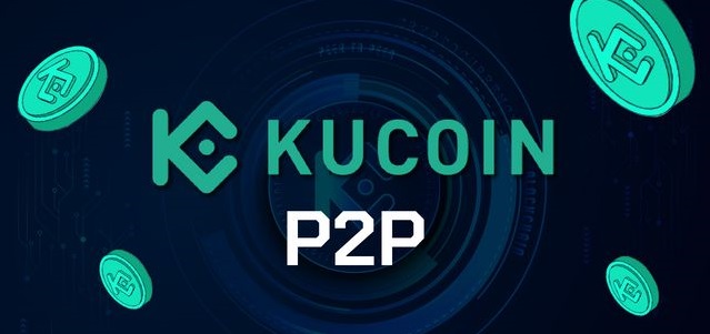 KuCoin P2P là gì? Hướng dẫn cách giao dịch trên KuCoin P2P hiệu quả nhất